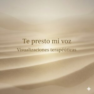 Te presto mi voz · Visualizaciones terapéuticas-En breve